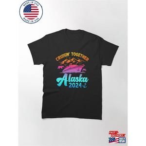 Alaska Cruisin Together  T-Shirt For Family Matching Gift